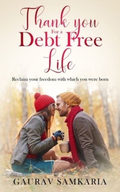 Cover for Gaurav Samkaria · Thank You for a Debt Free Life: Reclaim your freedom with which you were born - Self Transformation (Paperback Book) (2021)