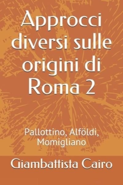 Cover for Giambattista Cairo · Approcci diversi sulle origini di Roma 2 (Pocketbok) (2021)