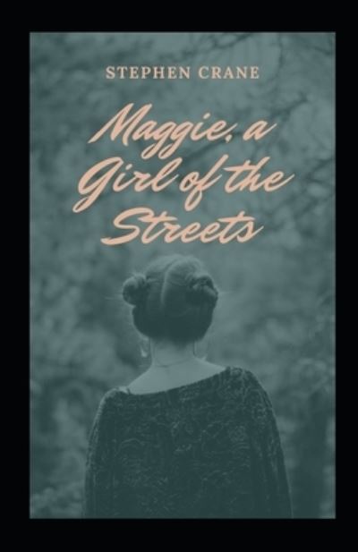 Cover for Stephen Crane · Maggie, a Girl of the Streets Illustrated (Paperback Bog) (2021)