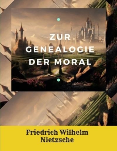 Cover for Friedrich Wilhelm Nietzsche · Zur Genealogie der Moral - (Illustriert) Deutsche Ausgabe (Paperback Book) (2021)