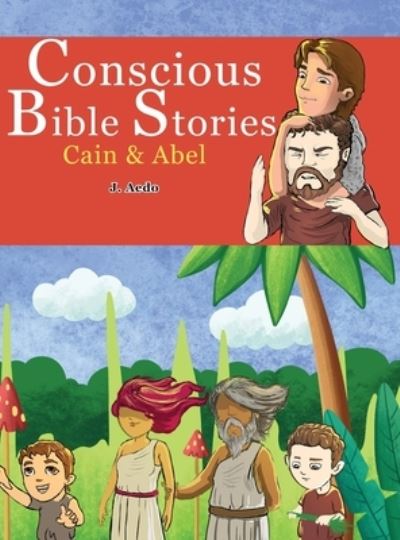 Cover for J Aedo · Conscious Bible Stories: Cain And Abel: Children's Books For Conscious Parents (Hardcover Book) (2022)