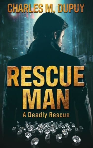 Cover for Charles M Dupuy · Rescue Man (Hardcover Book) (2022)