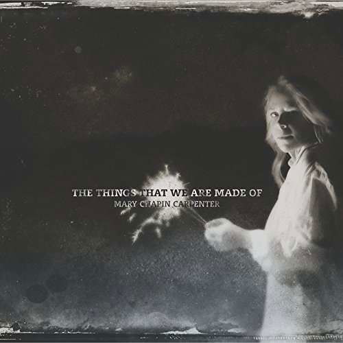 The Things That We Are Made of - Mary Chapin Carpenter - Musikk - POP - 0083832192310 - 6. mai 2016