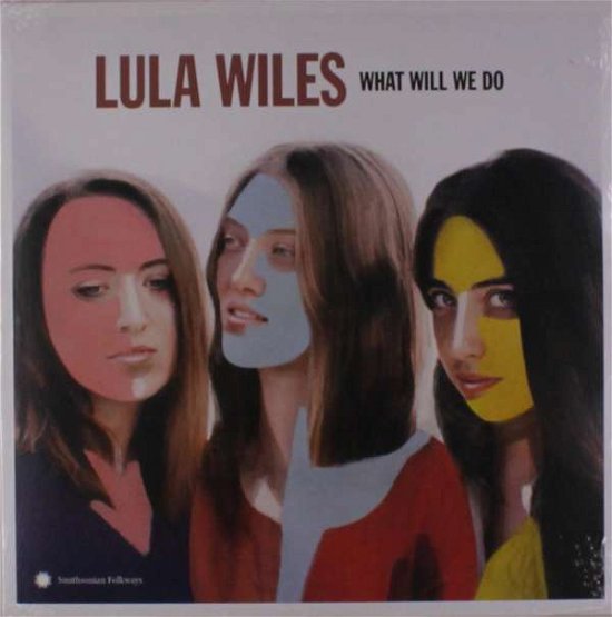 What Will We Do - Lula Wiles - Musik - SMITHSONIAN FOLKWAYS - 0093074023310 - 25. januar 2019