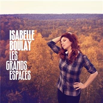 Les Grands Espaces - Isabelle Boulay - Musik - UNIVERSAL - 0602527851310 - 14 november 2011