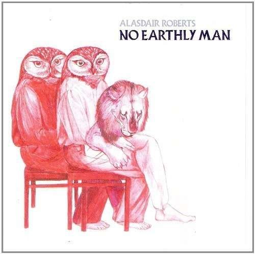 No Earthly Man - Alasdair Roberts - Musik - DRAG CITY - 0718484028310 - 19. februar 2015