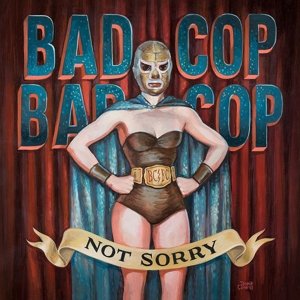 Cover for Bad Cop Bad Cop · Not Sorry (LP) (2015)