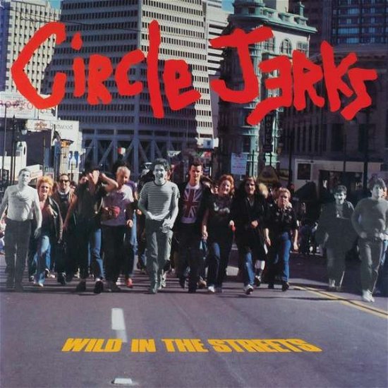 Cover for Circle Jerks · Wild In The Streets (40th Anniversary Edition) (LP) [Remastered, Limited Deluxe edition] (2022)