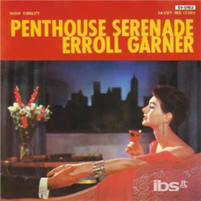 Penthouse Serenade - Erroll Garner - Musiikki - SAVOY - 0795041606310 - perjantai 31. heinäkuuta 2015