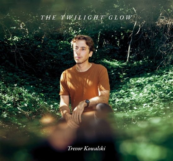 Cover for Trevor Kowalski · The Twilight Glow (CD) (2024)