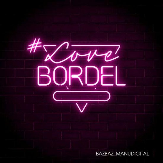 Cover for Bazbaz &amp; Manudigital · #lovebordel (LP) [EP edition] (2022)