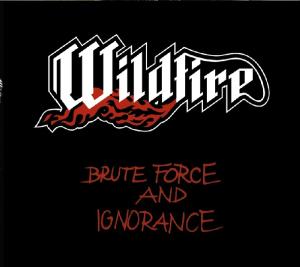 Cover for Wildfire · Brute Force and Ignorance (CD) [Digipak] (2012)