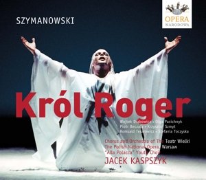 Cover for Kaspszyk / Drabowicz / Pasiecznik · Szymanowski: King Roger (CD) (2014)