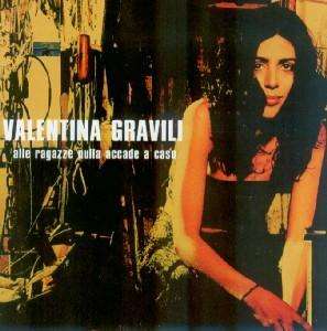 Cover for Gravilli Valentina · Alle Ragazze Nulla Accade A Caso (CD) (2007)