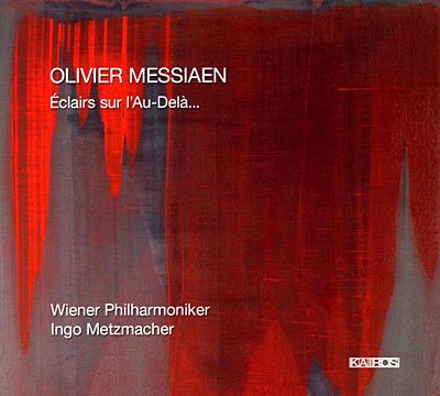 Wiener Philharmoniker & Ingo Metzmacher · Olivier Messiaen: Eclairs Sur I'au-delà... (CD) [Digipak] (2008)