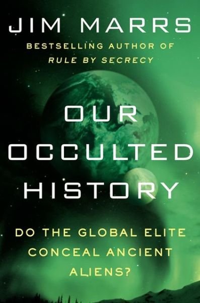 Cover for Jim Marrs · Our Occulted History: Do the Global Elite Conceal Ancient Aliens? (Inbunden Bok) (2013)