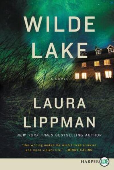 Cover for Laura Lippman · Wilde Lake a novel (Buch) [First HarperLuxe edition. edition] (2016)