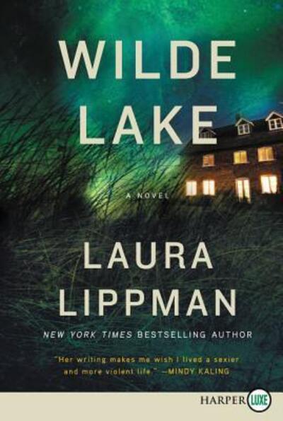 Cover for Laura Lippman · Wilde Lake a novel (Book) [First HarperLuxe edition. edition] (2021)