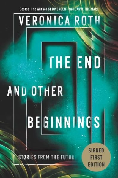 End and Other Beginnings Stories from the Future - Veronica Roth - Bücher - HarperCollins Publishers - 9780062958310 - 1. Oktober 2019