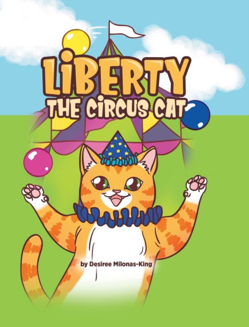 Cover for Desiree Milonas-King · Liberty the Circus Cat (Hardcover bog) (2022)
