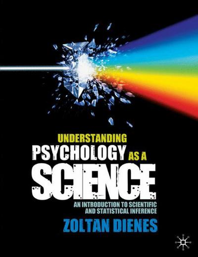 Understanding Psychology as a Science: An Introduction to Scientific and Statistical Inference - Zoltan Dienes - Books - Bloomsbury Publishing PLC - 9780230542310 - February 28, 2008