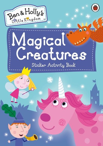 Ben and Holly's Little Kingdom: Magical Creatures Sticker Activity Book - Ben and Holly's Little Kingdom - Livros - Penguin Random House Children's UK - 9780241375310 - 8 de agosto de 2019