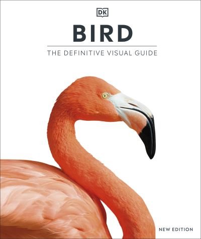 Cover for Dk · Bird: The Definitive Visual Guide - DK Definitive Visual Encyclopedias (Gebundenes Buch) (2022)