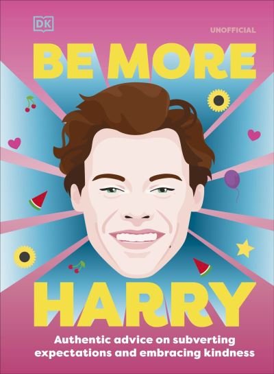 Cover for Dk · Be More Harry Styles: Authentic Advice on Subverting Expectations and Embracing Kindness (Gebundenes Buch) (2022)