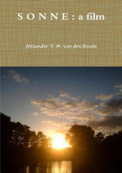 Cover for Alexander P. M. van den Bosch · S O N N E a film (Paperback Book) (2017)