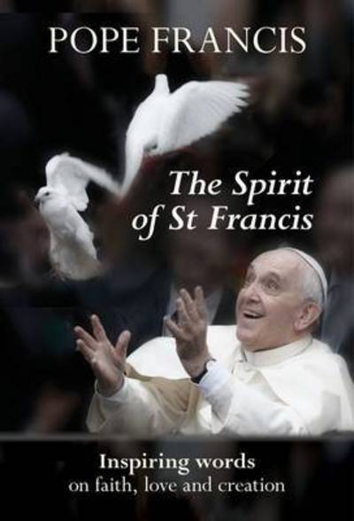 Cover for Pope Francis · The Spirit of St Francis (Paperback Book) (2015)