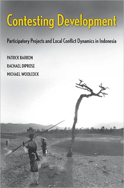 Cover for Michael Woolcock · Contesting Development: Participatory Projects and Local Conflict Dynamics in Indonesia - Yale Agrarian Studies Series (Hardcover Book) (2011)