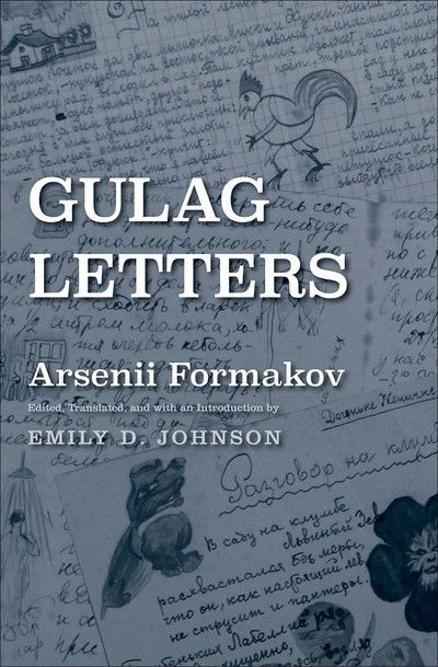 Cover for Arsenii Formakov · Gulag Letters - Yale-Hoover Series on Authoritarian Regimes (Hardcover Book) (2017)