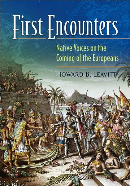 Cover for Howard B. Leavitt · First Encounters: Native Voices on the Coming of the Europeans (Hardcover Book) (2010)