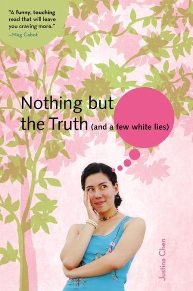 Nothing but the Truth (And a Few White Lies) (A Justina Chen Novel) - Justina Chen - Boeken - Little, Brown Books for Young Readers - 9780316011310 - 1 april 2007