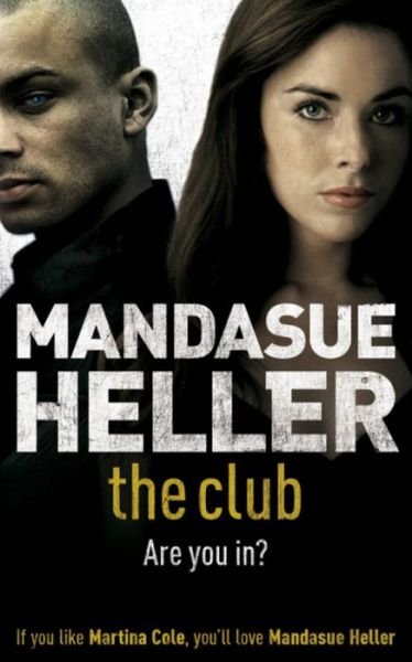 Cover for Mandasue Heller · The Club: a gritty thriller you won't put down (Paperback Book) (2007)
