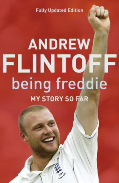 Cover for Andrew Flintoff · Being Freddie: My Story so Far: The Makings of an Incredible Career (Paperback Book) (2006)
