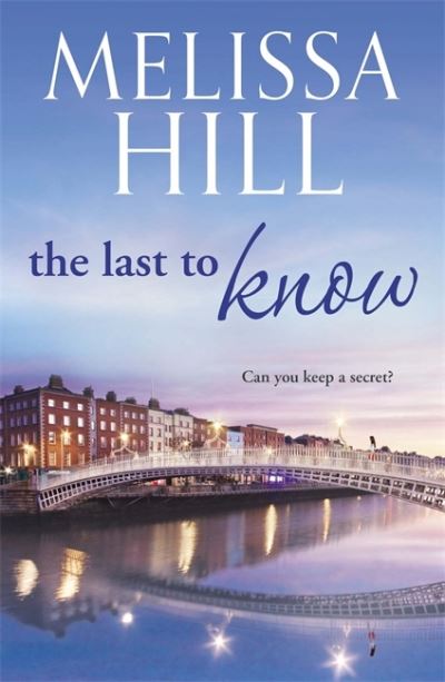 Cover for Melissa Hill · The Last To Know: An emotional page-turner with an unforgettable twist (Paperback Book) (2008)