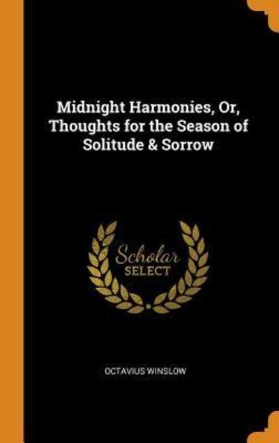 Cover for Octavius Winslow · Midnight Harmonies, Or, Thoughts for the Season of Solitude &amp; Sorrow (Hardcover Book) (2018)