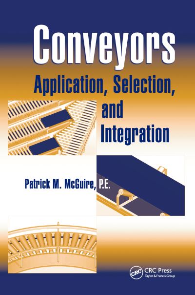 Cover for McGuire, Patrick M (Glidepath, LLC, TX, USA) · Conveyors: Application, Selection, and Integration - Systems Innovation Book Series (Paperback Book) (2021)