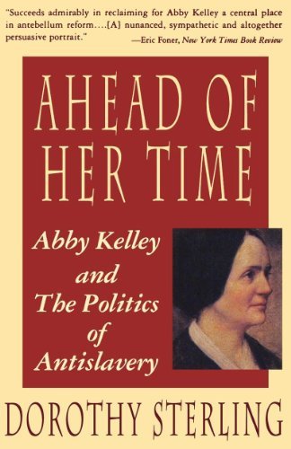 Cover for Dorothy Sterling · Ahead of Her Time: Abby Kelley and the Politics of Antislavery (Paperback Book) (1994)
