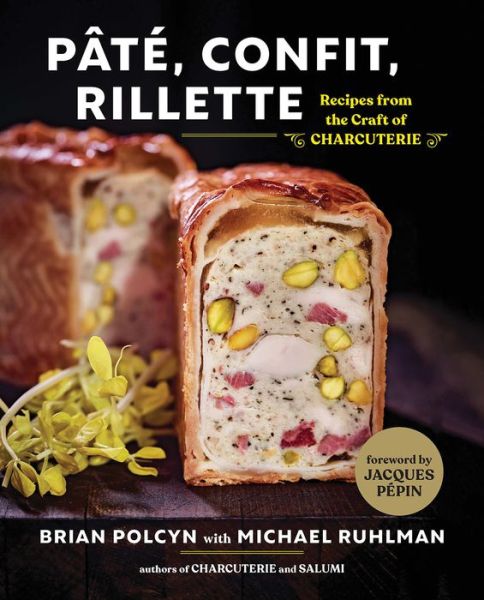 Cover for Polcyn, Brian (SchoolCraft College) · Pate, Confit, Rillette: Recipes from the Craft of Charcuterie (Hardcover Book) (2019)