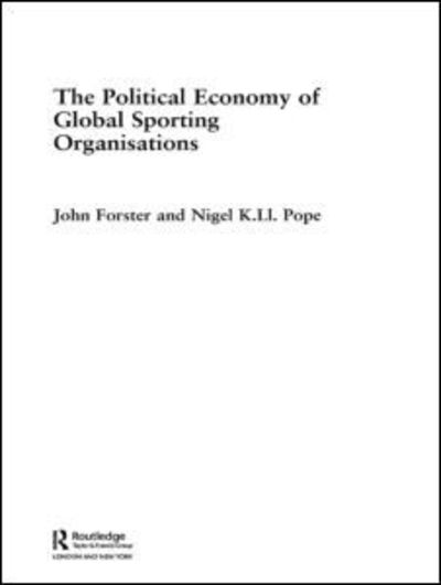 Cover for Forster, John (Griffith University, Australia) · The Political Economy of Global Sporting Organisations - Routledge Frontiers of Political Economy (Taschenbuch) (2007)