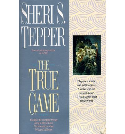 The True Game - Sheri S. Tepper - Livros - Ace Trade - 9780441003310 - 1 de junho de 1996