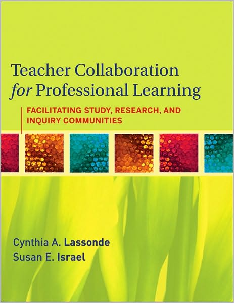 Cover for Lassonde, Cynthia A. (State University of New York (SUNY), Oneonta) · Teacher Collaboration for Professional Learning: Facilitating Study, Research, and Inquiry Communities (Paperback Book) (2010)