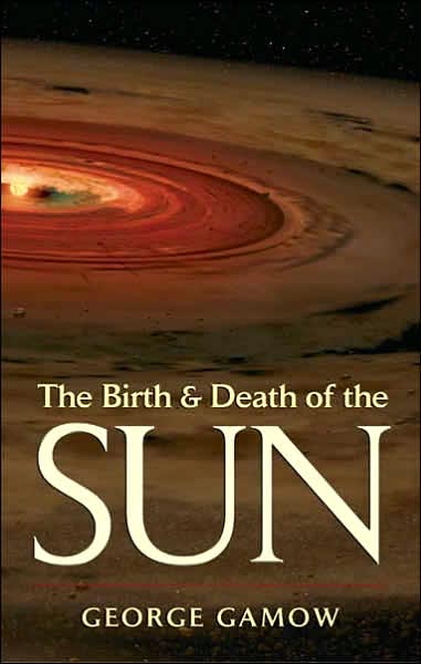 Cover for George Gamow · The Birth &amp; Death of the Sun: Stellar Evolution and Subatomic Energy (Paperback Book) (2005)