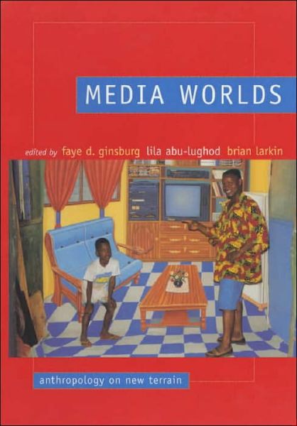 Cover for Faye D Ginsburg · Media Worlds: Anthropology on New Terrain (Paperback Book) (2002)