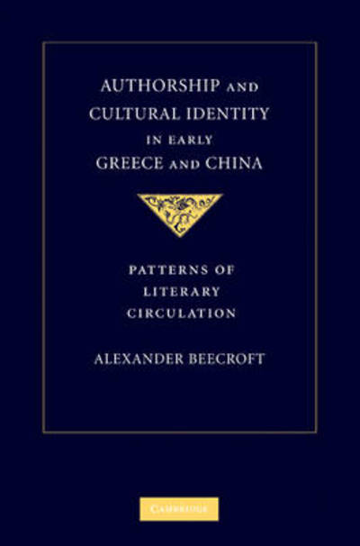 Cover for Beecroft, Alexander (Yale University, Connecticut) · Authorship and Cultural Identity in Early Greece and China: Patterns of Literary Circulation (Hardcover Book) (2010)