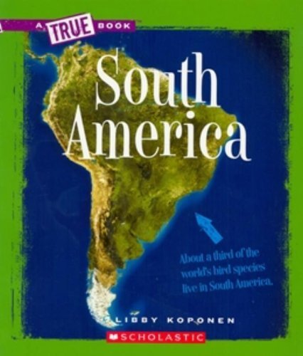 Cover for Libby Koponen · South America (A True Book: Geography: Continents) - A True Book (Relaunch) (Paperback Book) [Reprint edition] (2009)