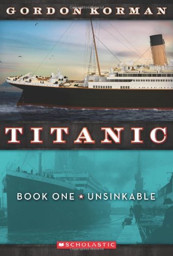 Cover for Gordon Korman · Unsinkable (Titanic, No. 1) (Paperback Book) [Original edition] (2011)