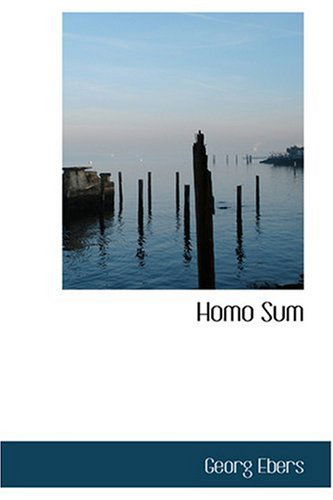 Homo Sum - Georg Ebers - Books - BiblioLife - 9780554314310 - August 18, 2008